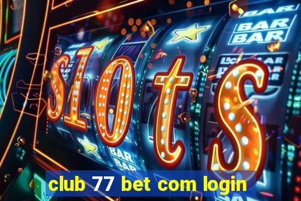 club 77 bet com login