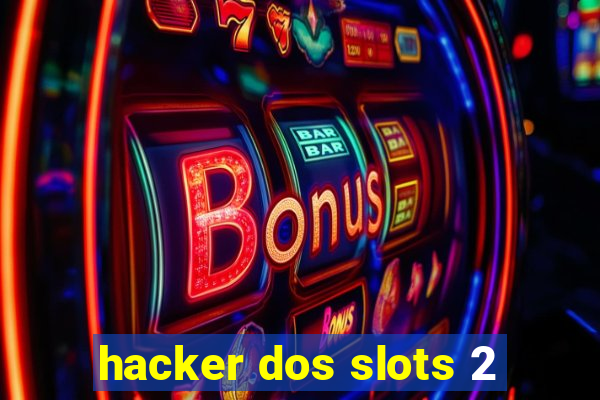 hacker dos slots 2