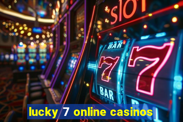 lucky 7 online casinos