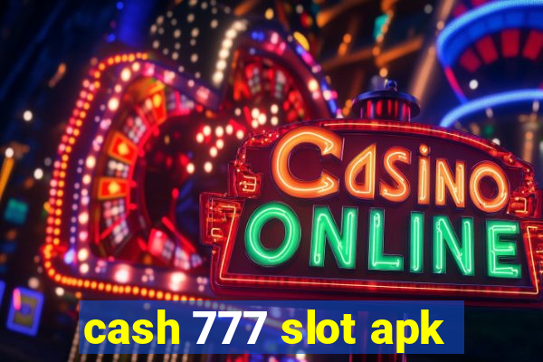 cash 777 slot apk