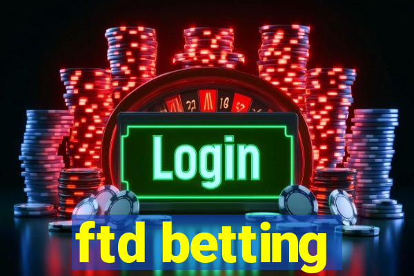 ftd betting