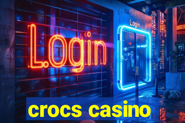 crocs casino