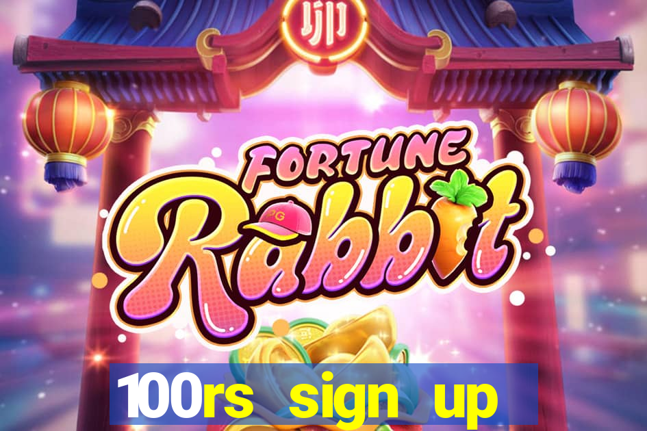 100rs sign up bonus casino