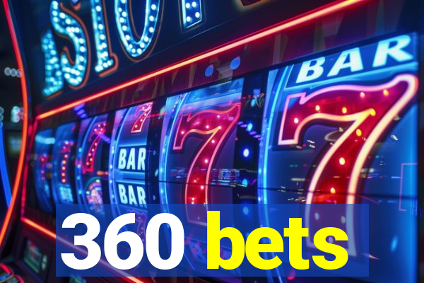 360 bets