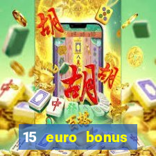 15 euro bonus casino ohne einzahlung