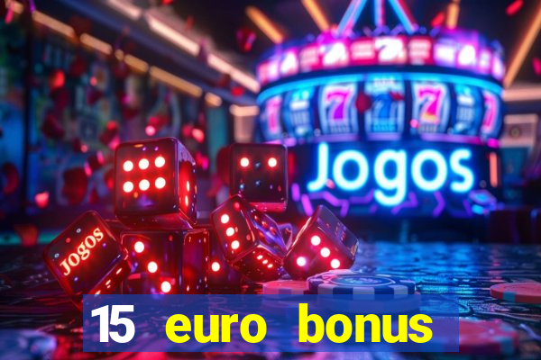 15 euro bonus casino ohne einzahlung