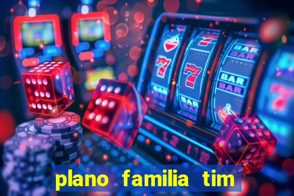 plano familia tim 3 chips