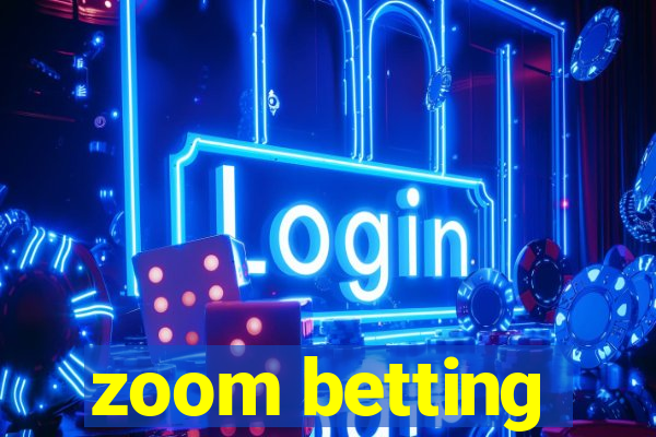 zoom betting