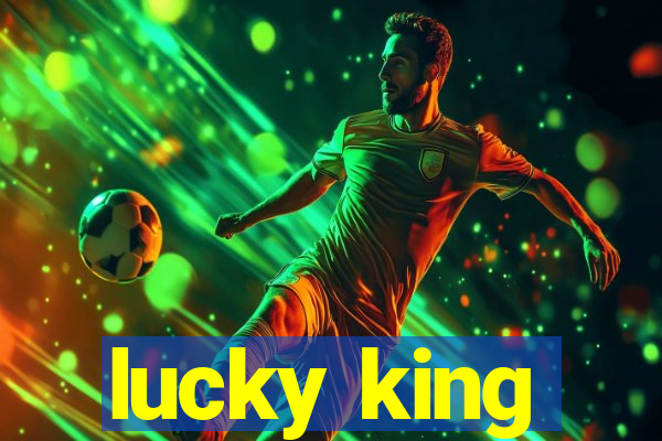 lucky king