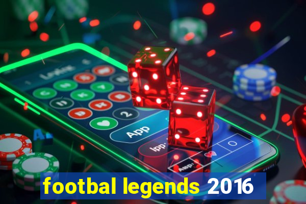 footbal legends 2016