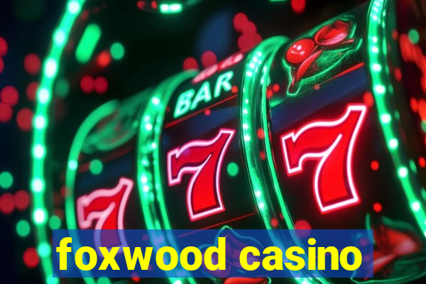 foxwood casino