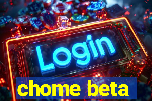 chome beta