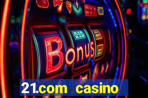 21.com casino veilige gok