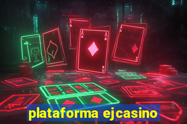 plataforma ejcasino