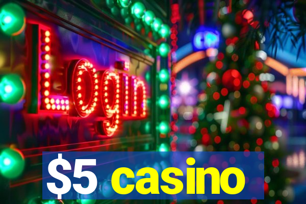 $5 casino