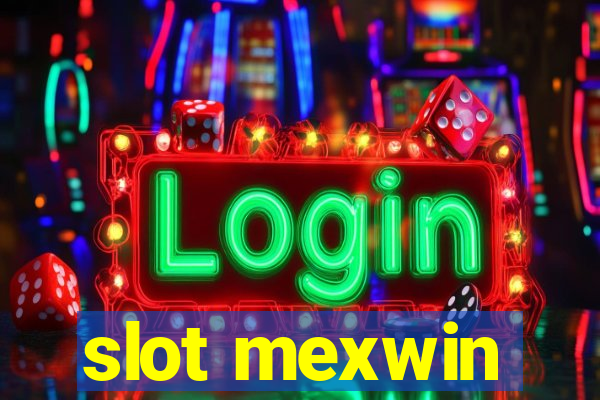 slot mexwin