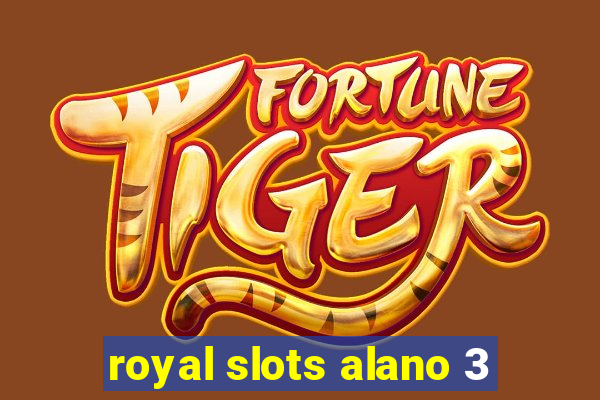 royal slots alano 3