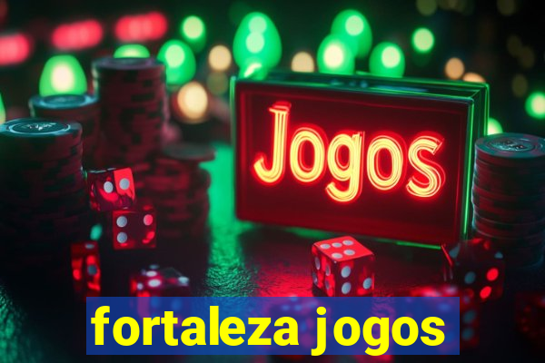 fortaleza jogos