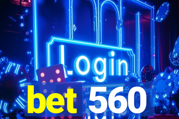 bet 560