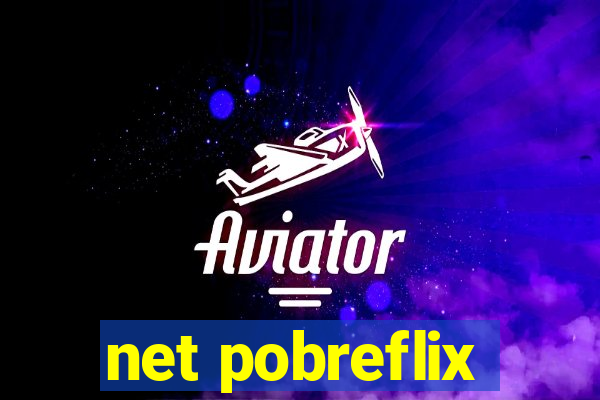 net pobreflix