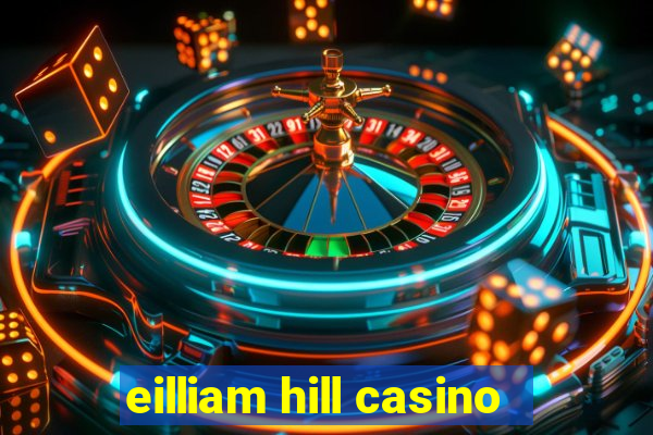 eilliam hill casino