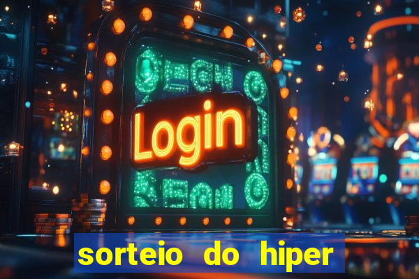 sorteio do hiper cap de hoje ao vivo