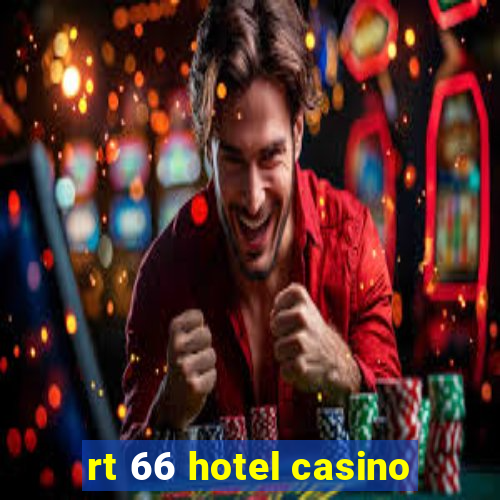 rt 66 hotel casino