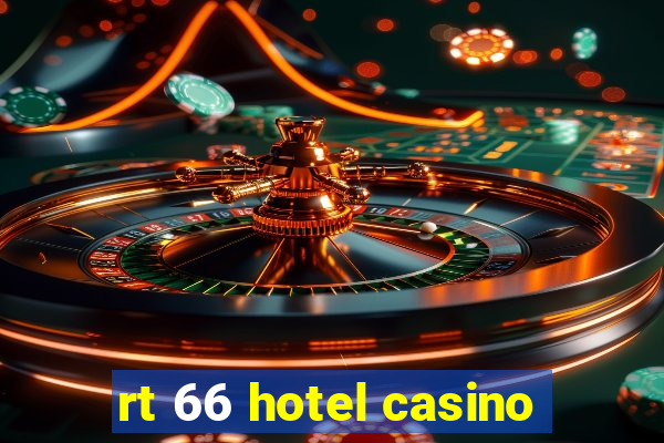 rt 66 hotel casino