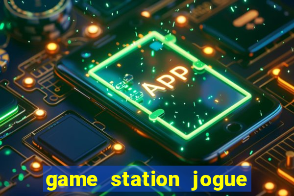 game station jogue e ganhe dinheiro