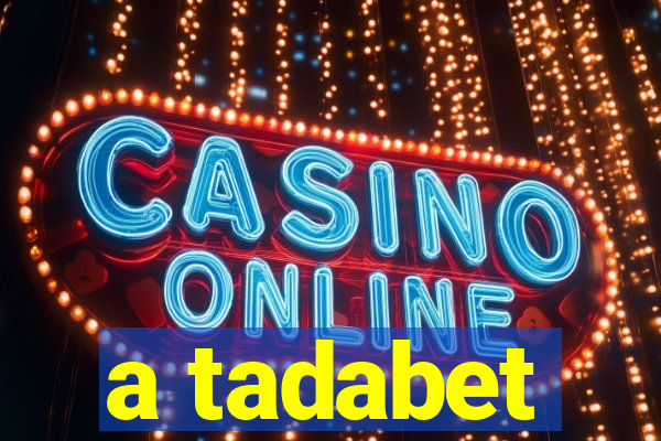 a tadabet