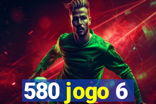 580 jogo 6