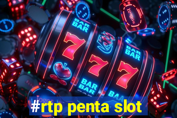 #rtp penta slot