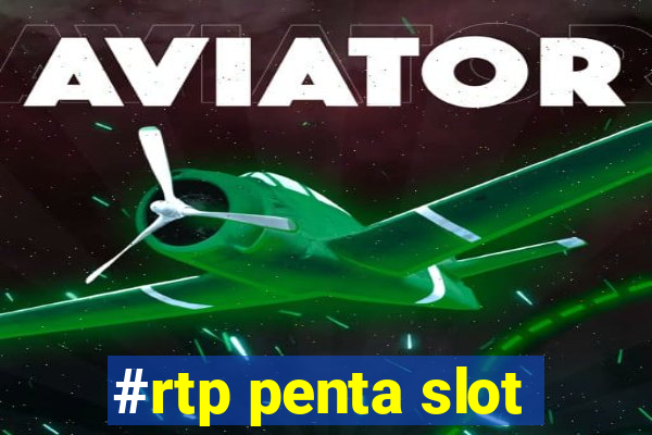 #rtp penta slot