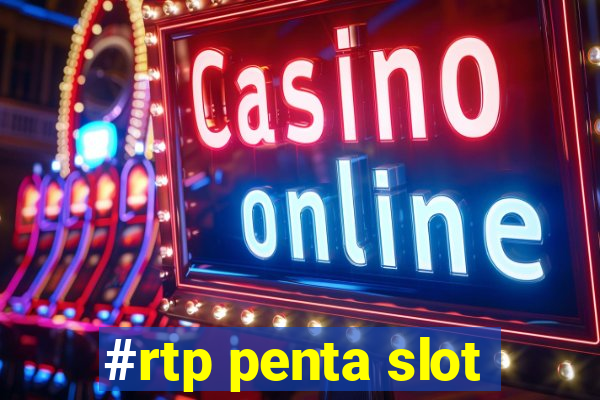 #rtp penta slot