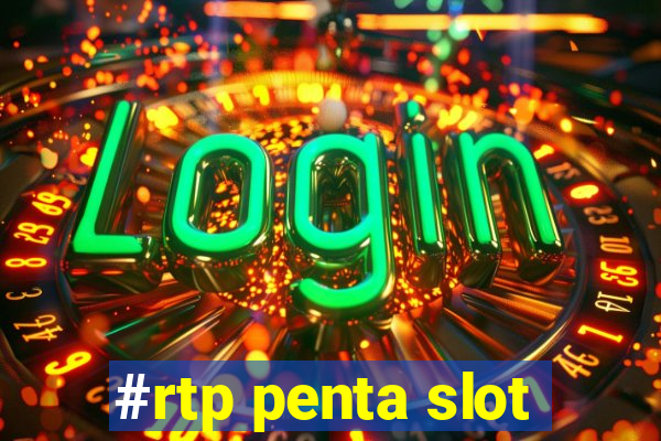 #rtp penta slot