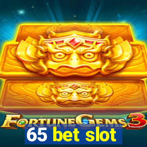 65 bet slot