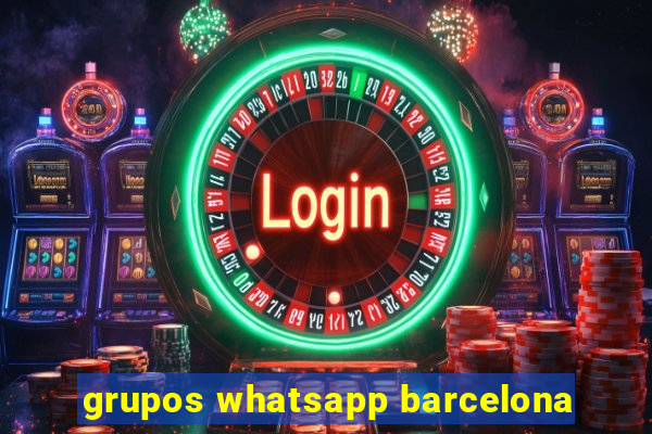 grupos whatsapp barcelona