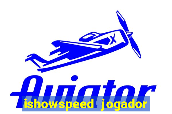 ishowspeed jogador de futebol