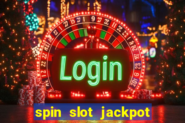 spin slot jackpot real money