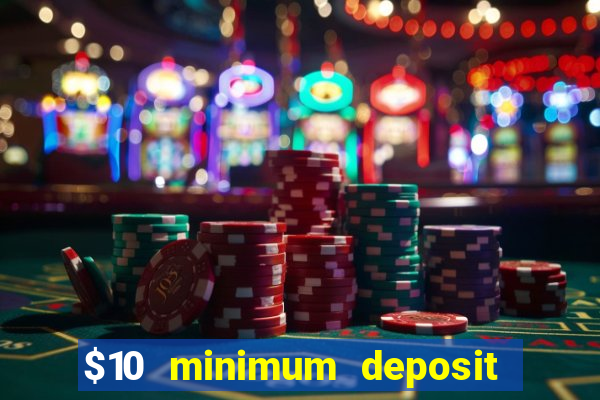 $10 minimum deposit casinos canada