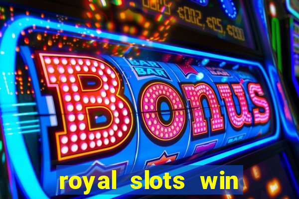 royal slots win real money 777