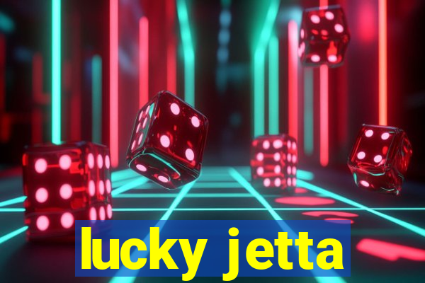 lucky jetta