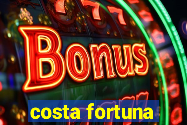 costa fortuna