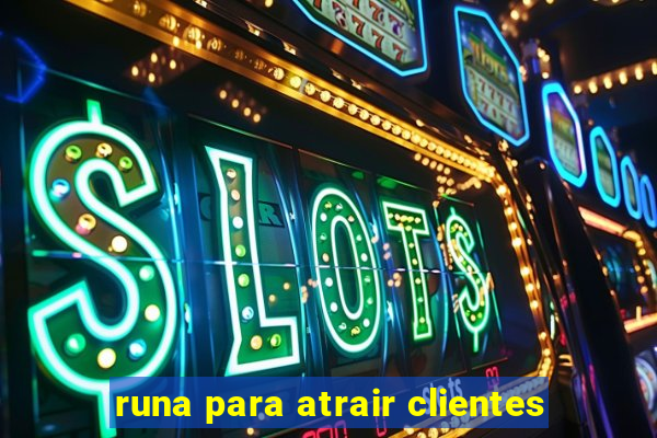 runa para atrair clientes