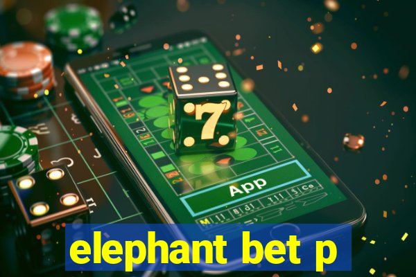 elephant bet p