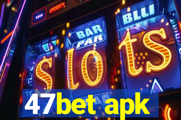 47bet apk