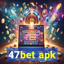 47bet apk