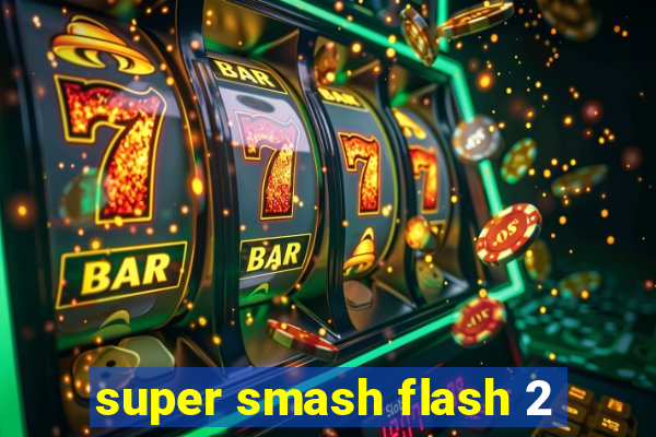 super smash flash 2