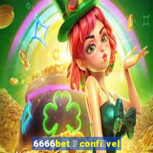 6666bet 茅 confi谩vel