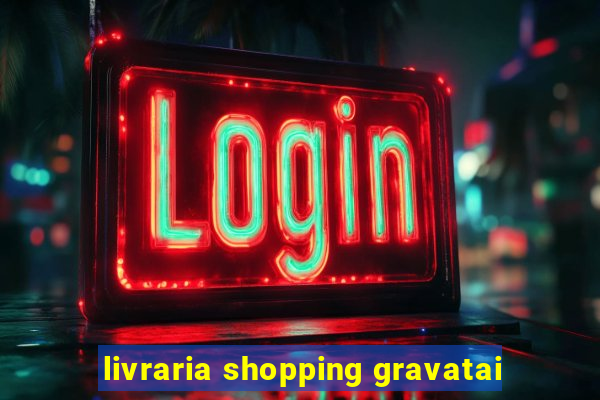 livraria shopping gravatai